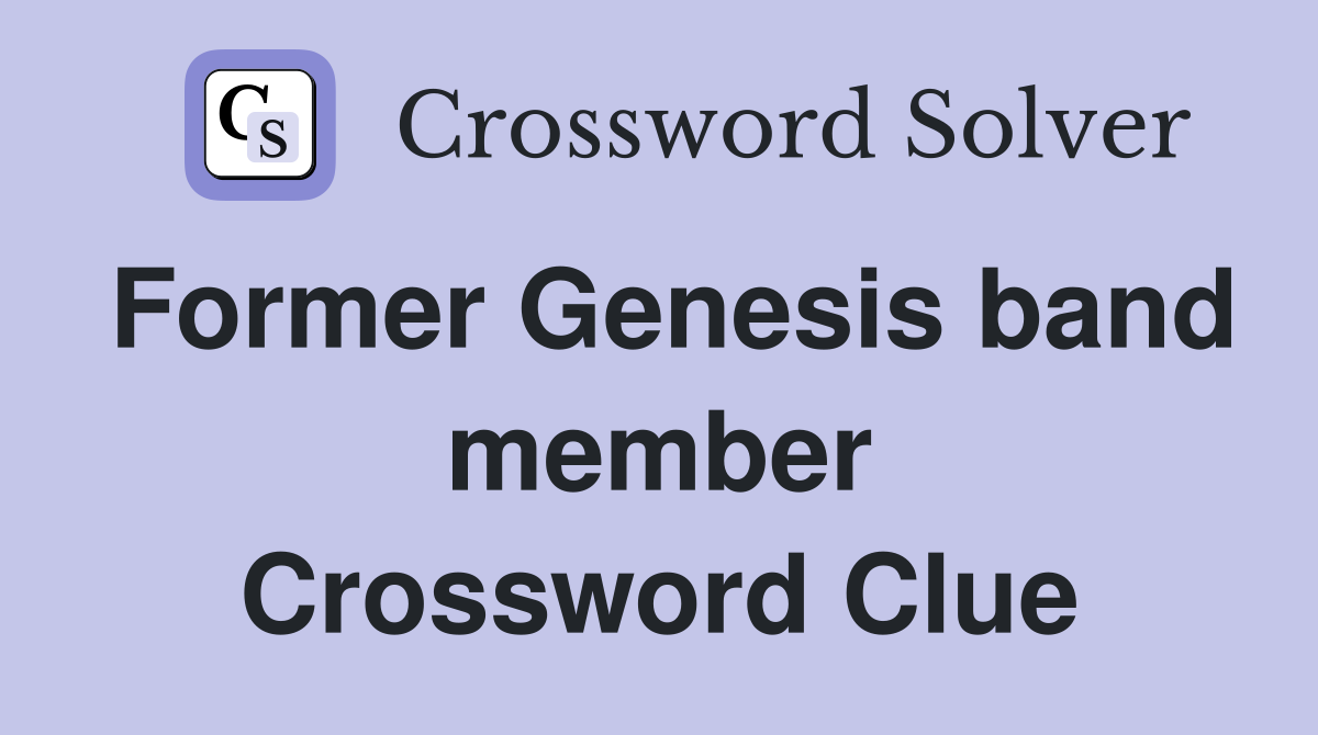 Former Genesis band member Crossword Clue