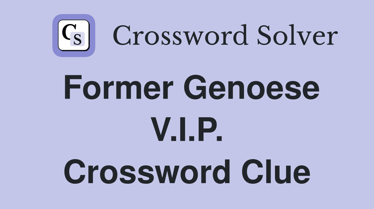 Former Genoese V.I.P. Crossword Clue