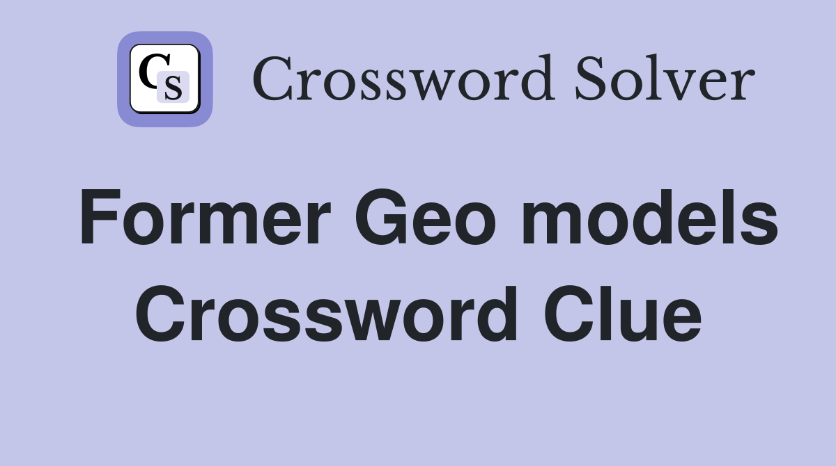 Former Geo models Crossword Clue