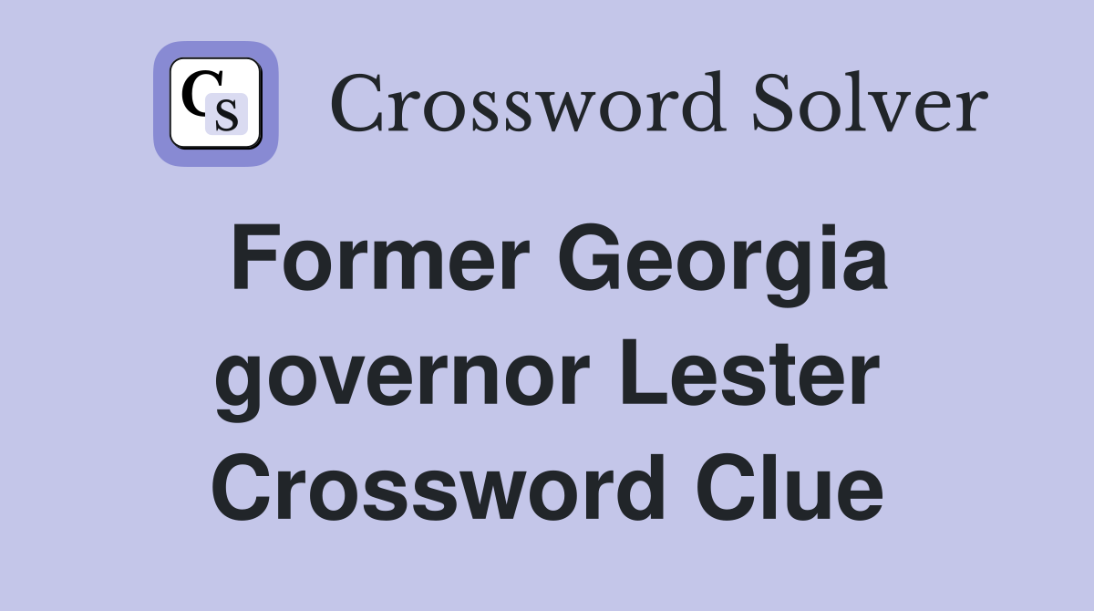 Former Georgia governor Lester Crossword Clue