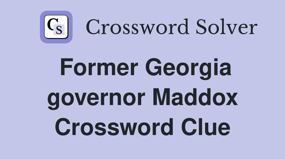 Former Georgia governor Maddox Crossword Clue
