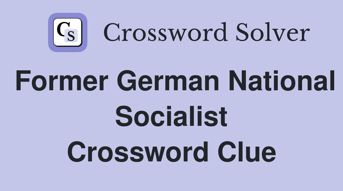 Former German National Socialist Crossword Clue