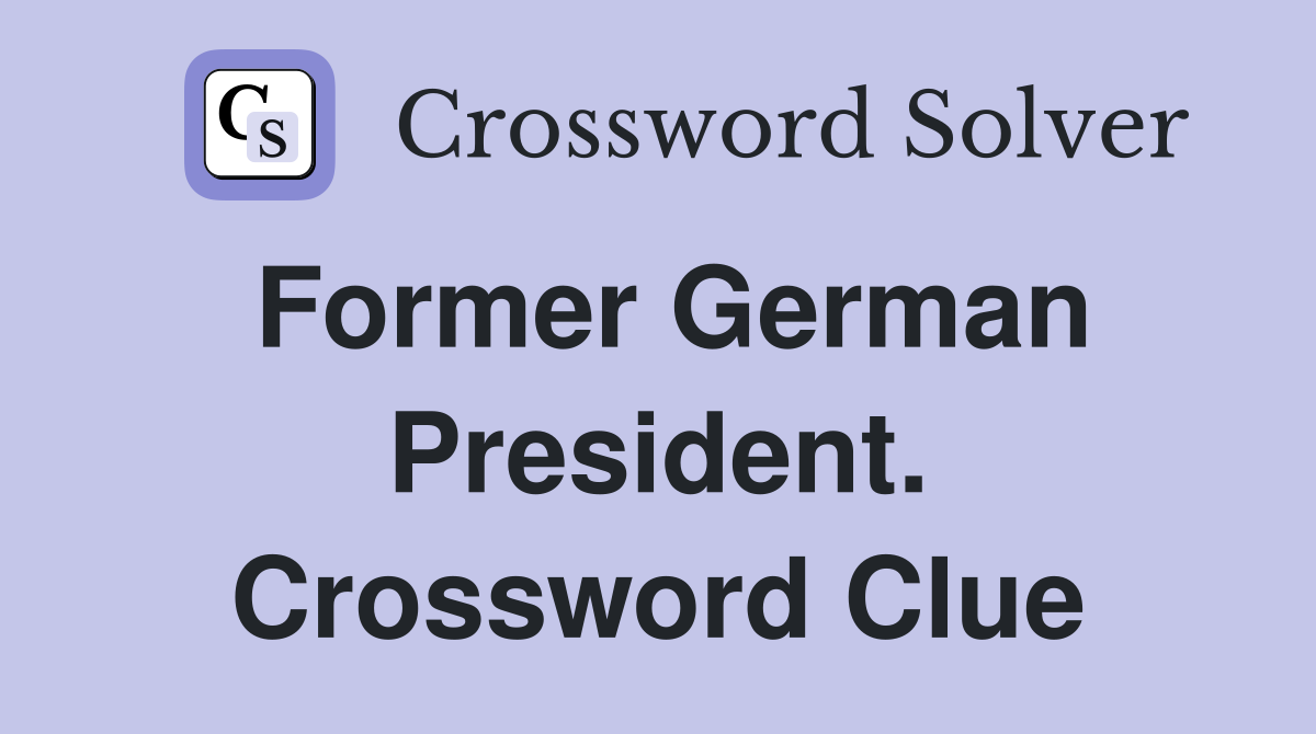Former German President. Crossword Clue