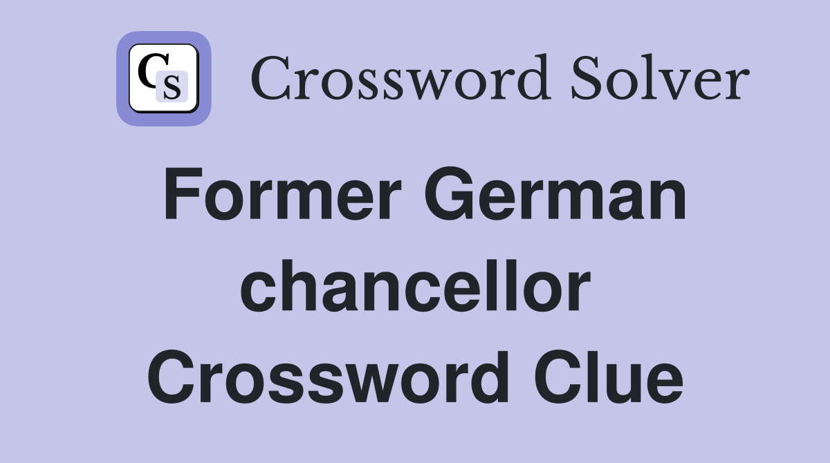 Former German chancellor Crossword Clue