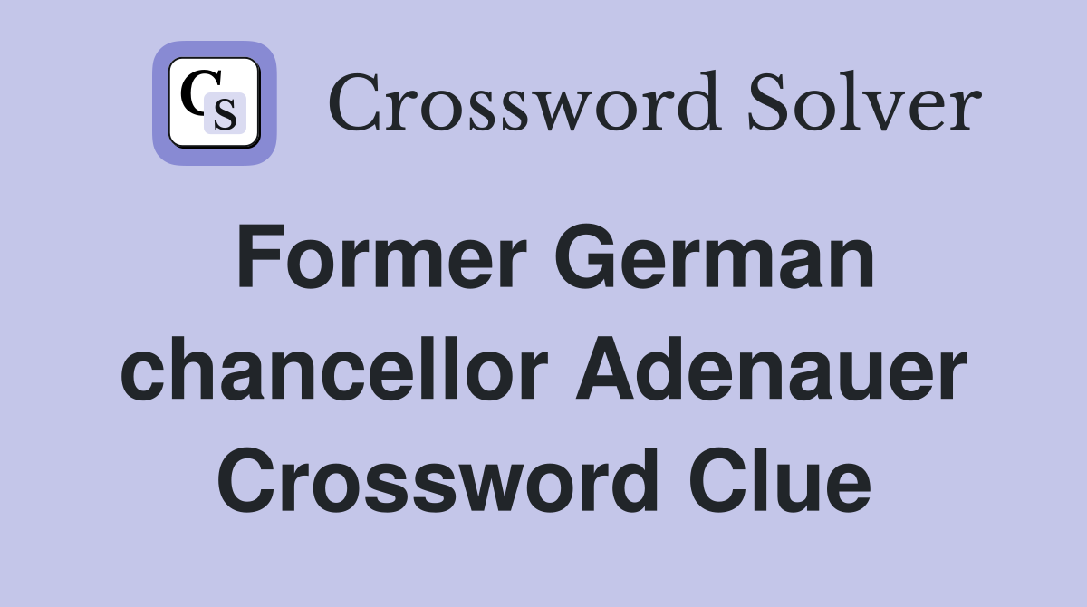 Former German chancellor Adenauer Crossword Clue