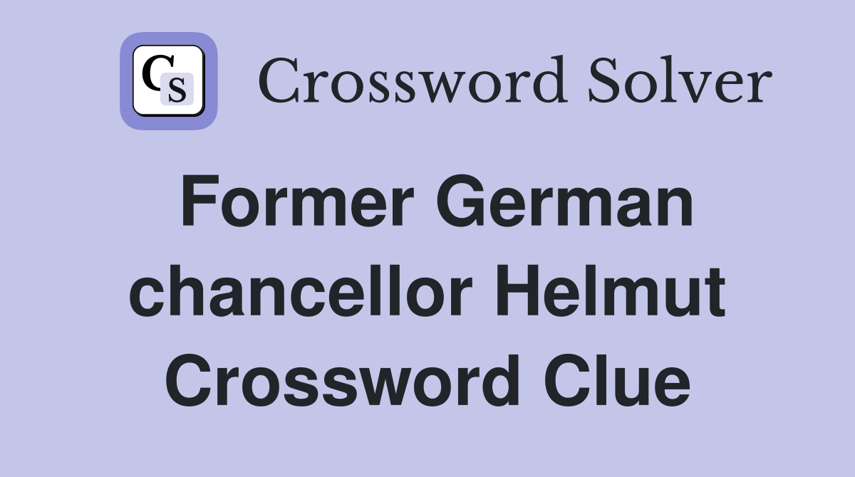 Former German chancellor Helmut Crossword Clue