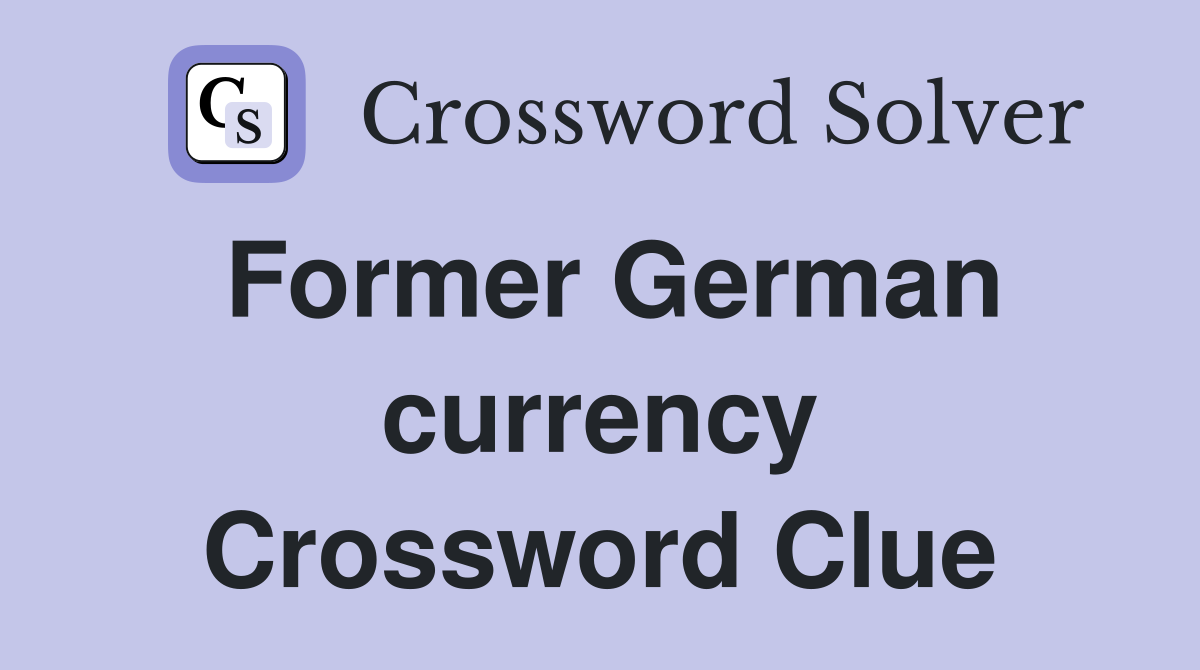 Former German currency Crossword Clue