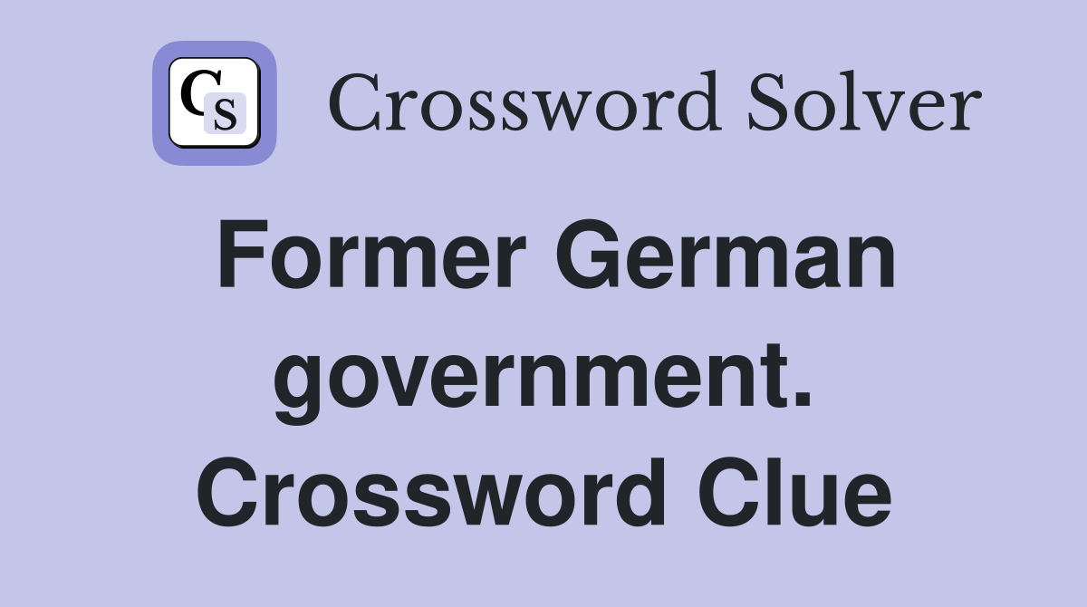 Former German government. Crossword Clue