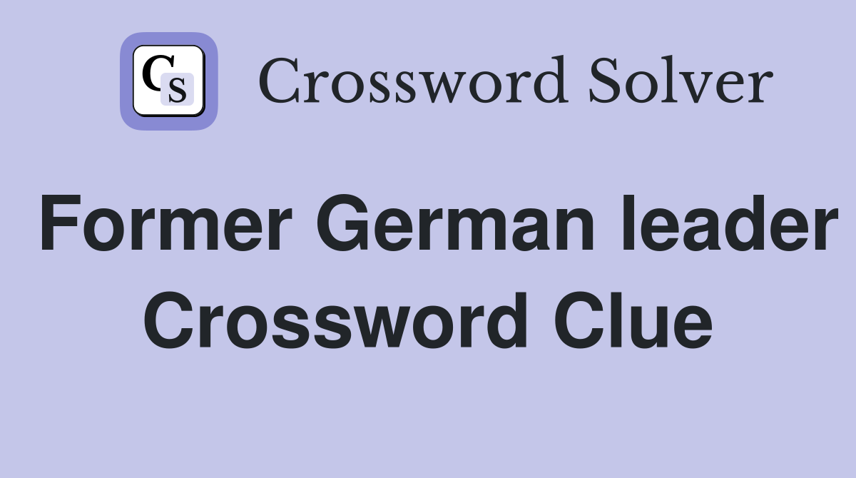 Former German leader Crossword Clue