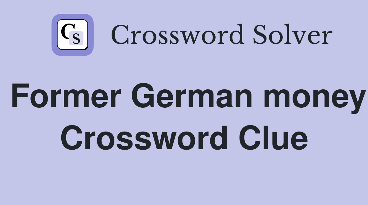 Former German money Crossword Clue