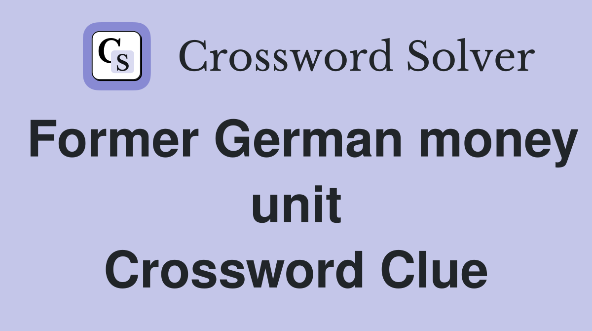 Former German money unit Crossword Clue