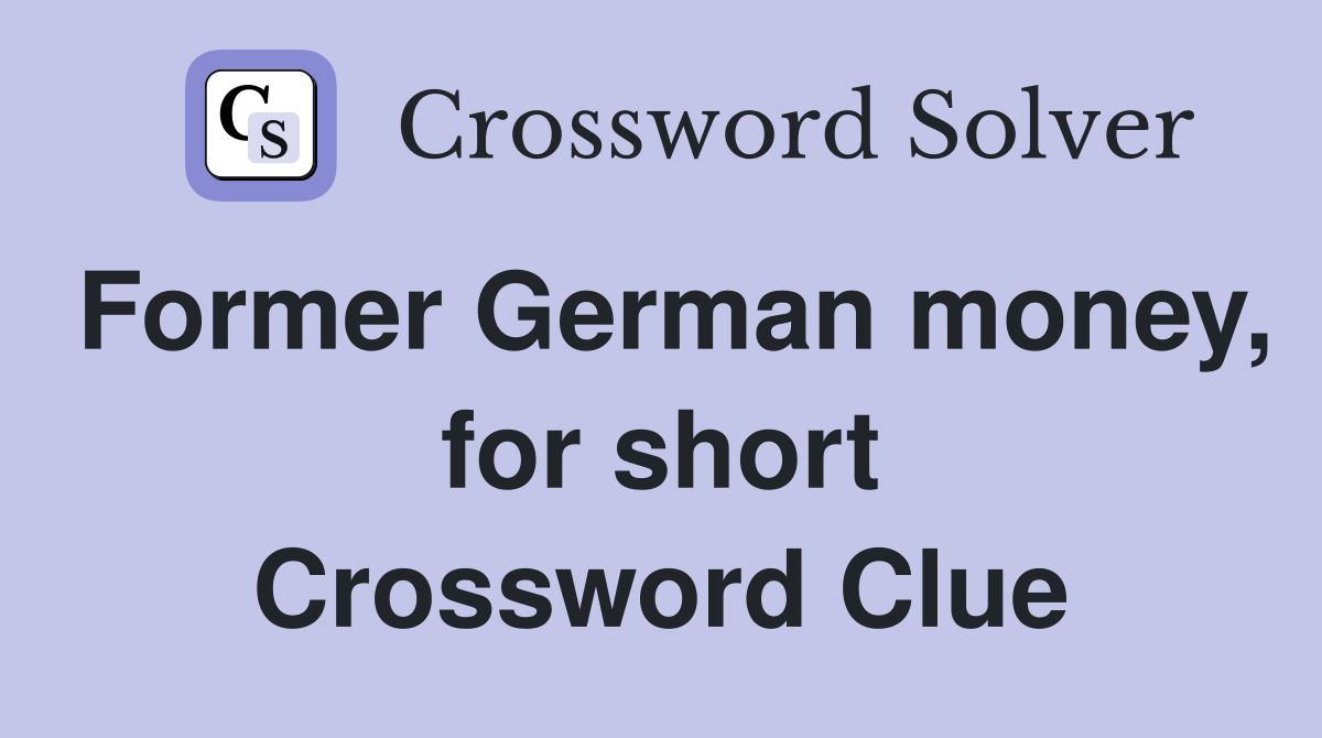Former German money, for short Crossword Clue