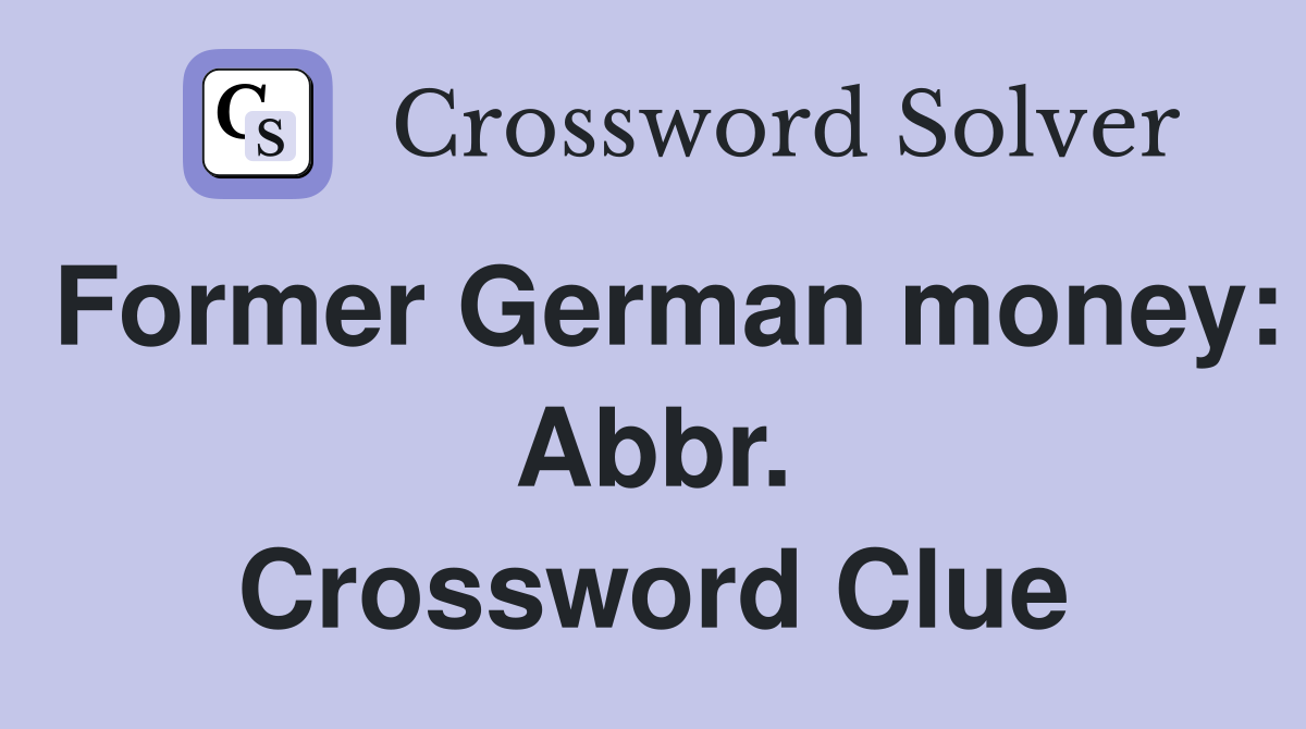 Former German money: Abbr. Crossword Clue