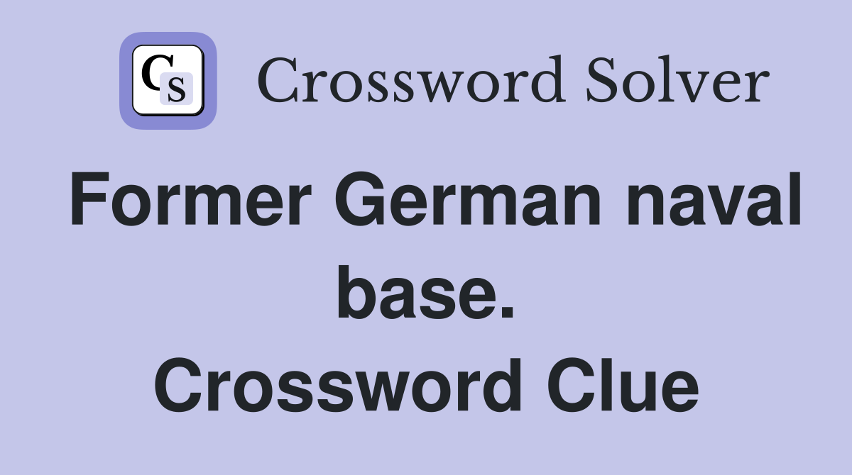Former German naval base. Crossword Clue