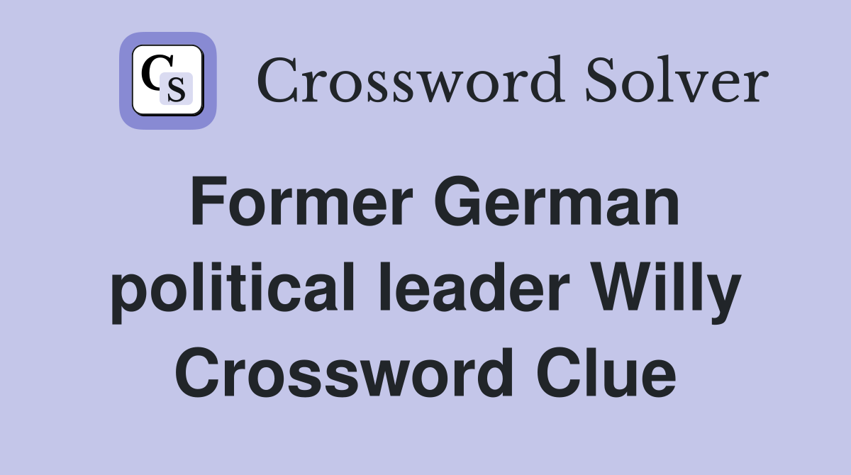 Former German political leader Willy Crossword Clue