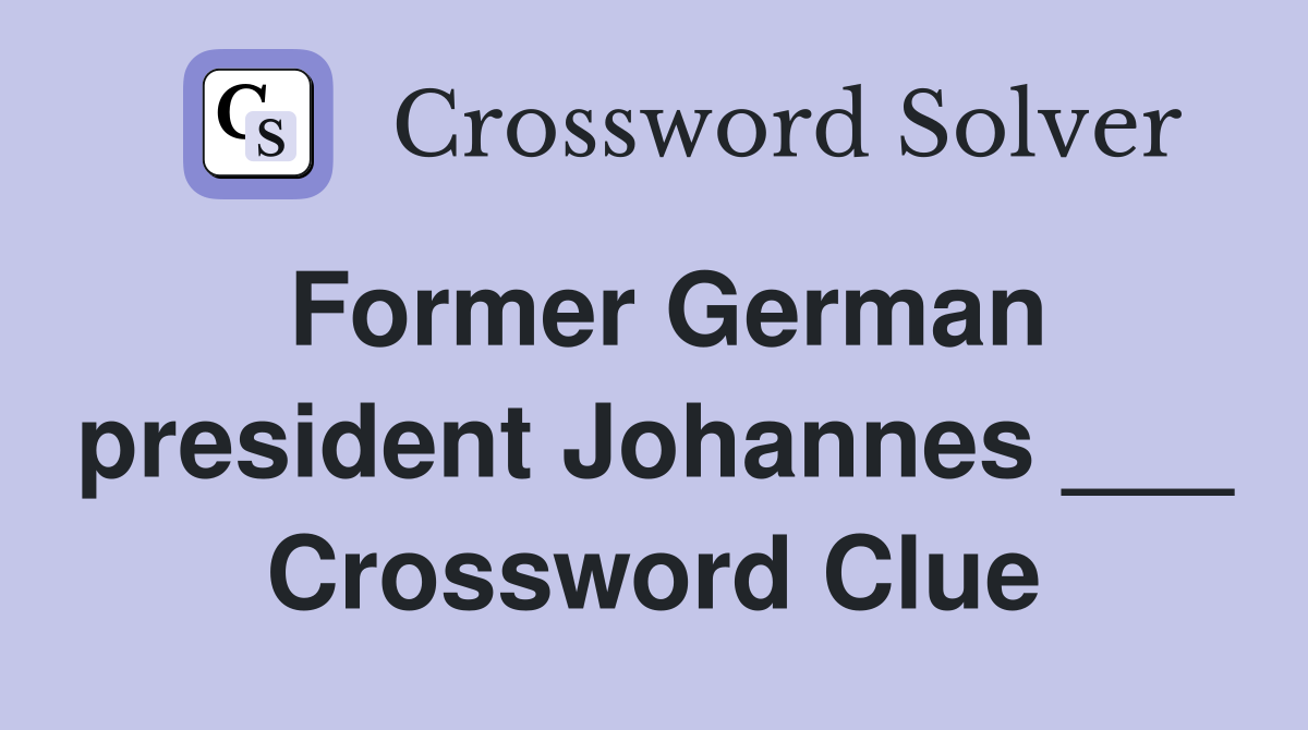 Former German president Johannes ___ Crossword Clue