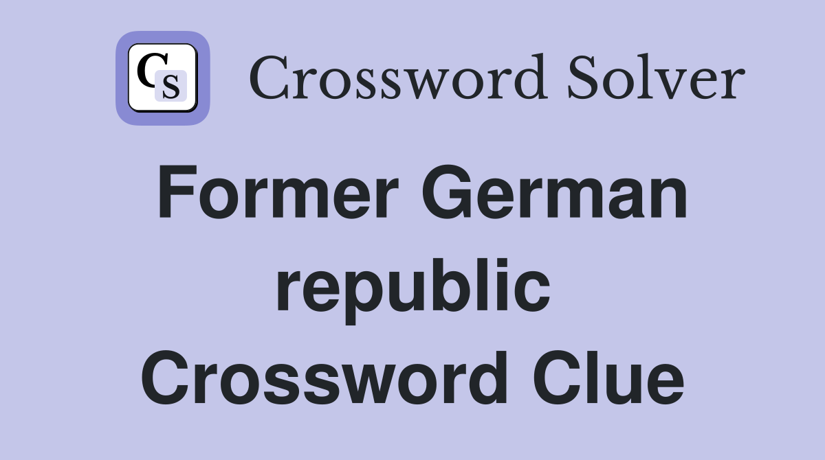 Former German republic Crossword Clue