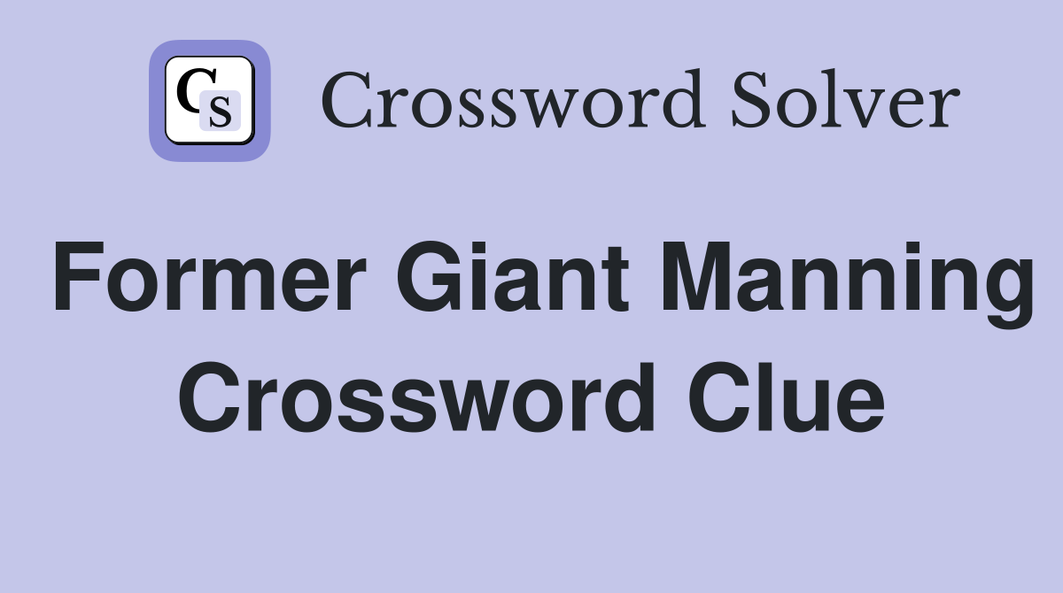 Former Giant Manning Crossword Clue
