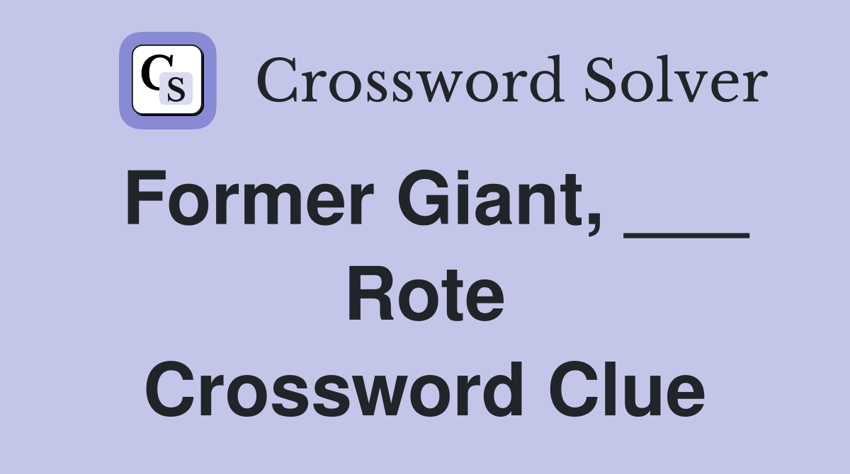 Former Giant, ___ Rote Crossword Clue