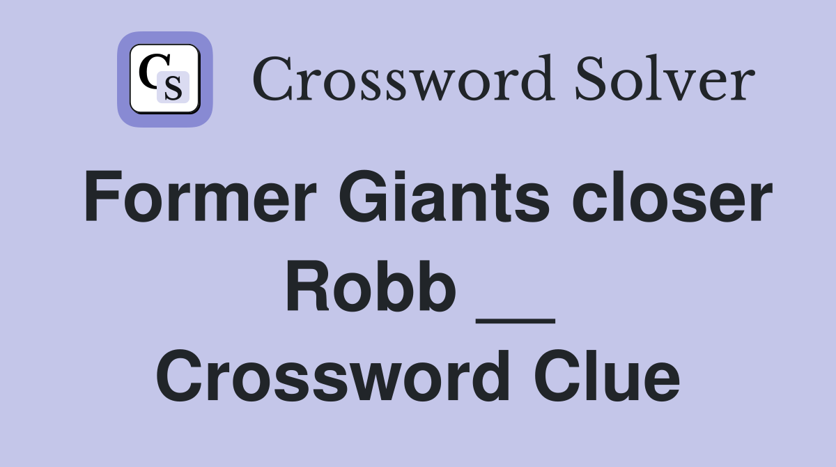 Former Giants closer Robb __ Crossword Clue