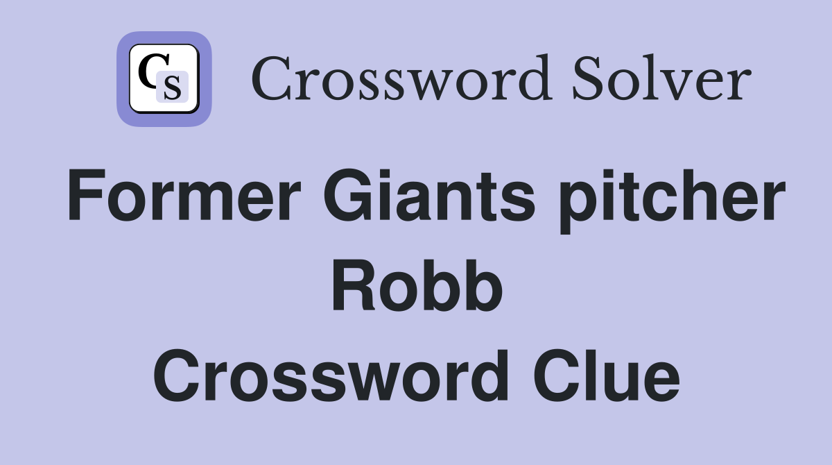 Former Giants pitcher Robb Crossword Clue