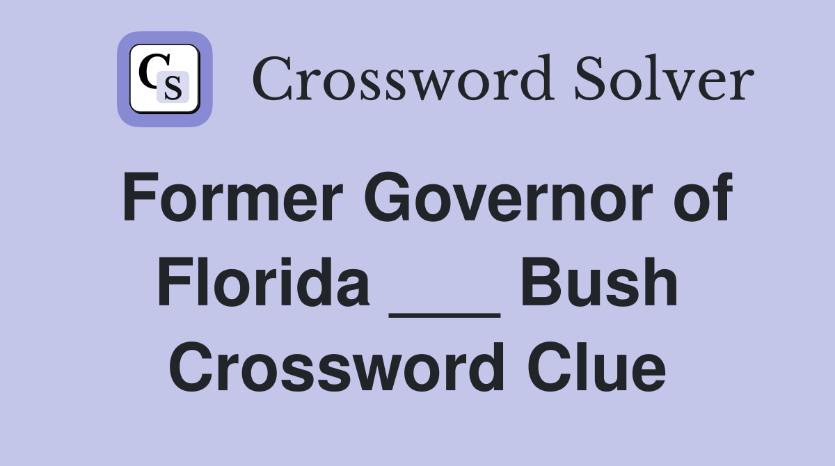 Former Governor of Florida ___ Bush Crossword Clue
