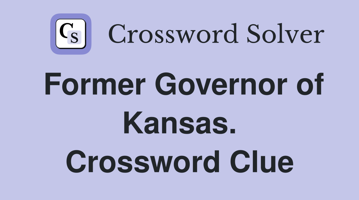 Former Governor of Kansas. Crossword Clue