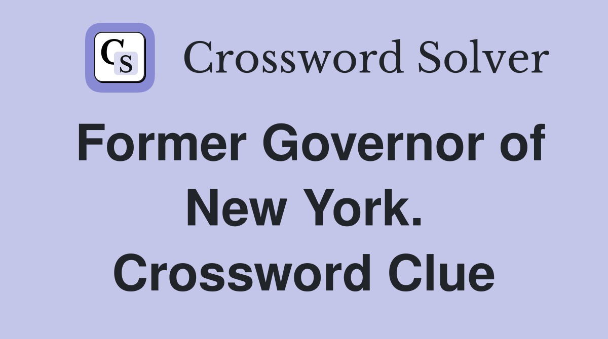 Former Governor of New York. Crossword Clue