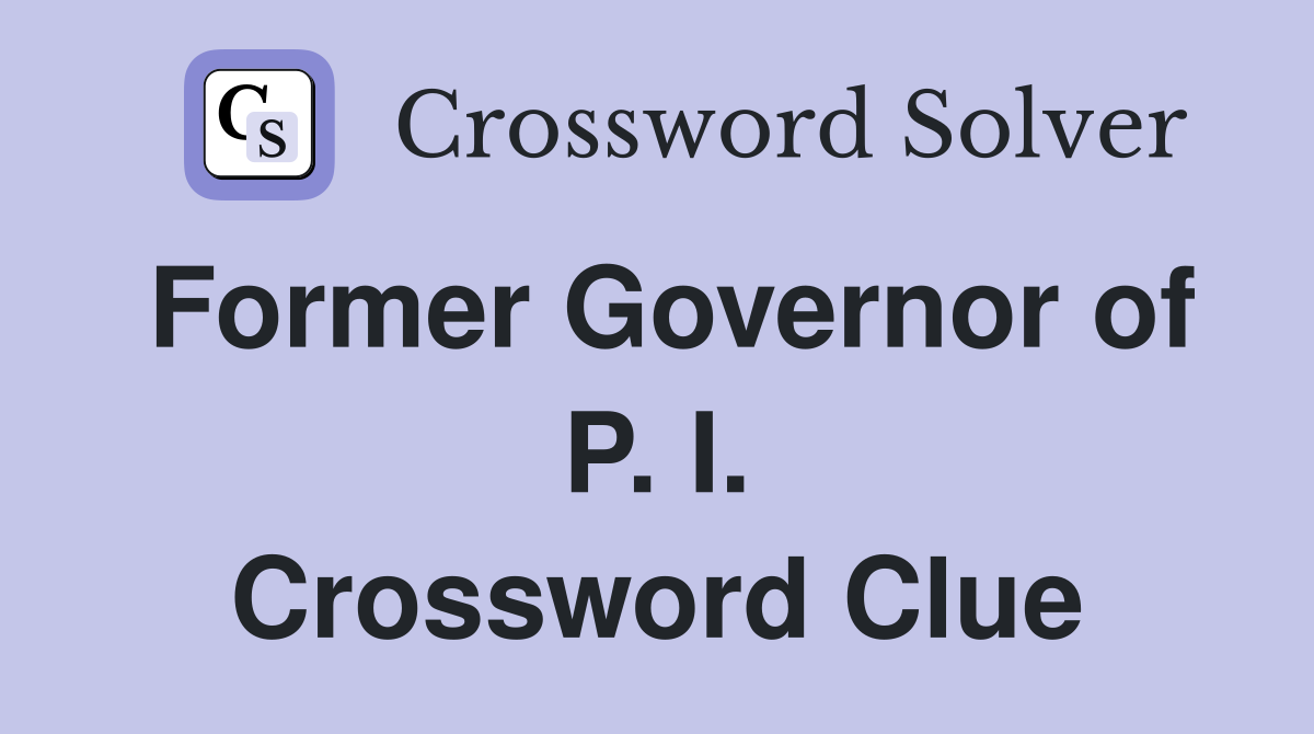 Former Governor of P. I. Crossword Clue