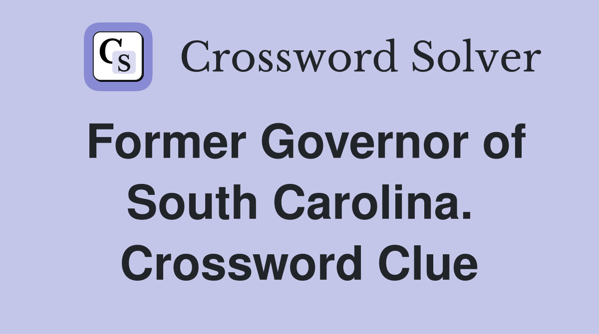 Former Governor of South Carolina. Crossword Clue