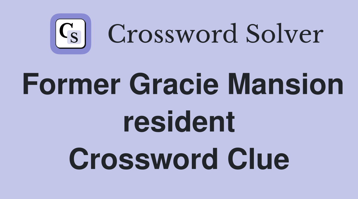 Former Gracie Mansion resident Crossword Clue