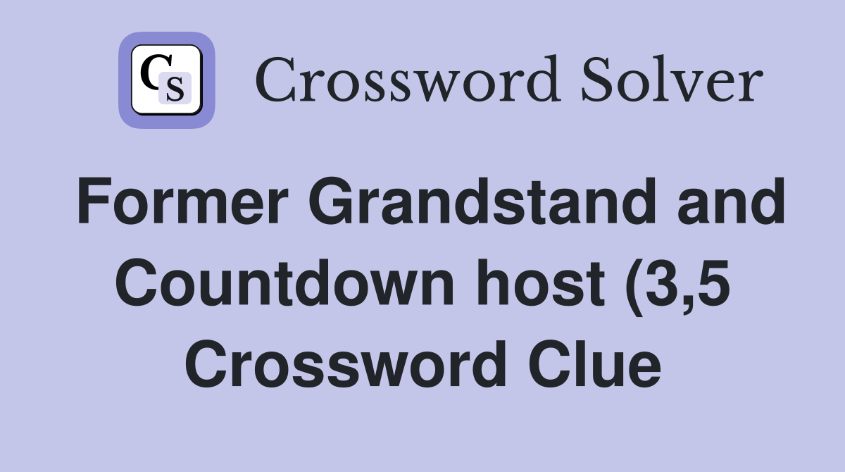 Former Grandstand and Countdown host (3 5) Crossword Clue Answers Former Grandstand and Countdown host (3 5) Crossword Clue Answers