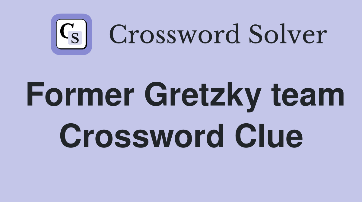 Former Gretzky team Crossword Clue