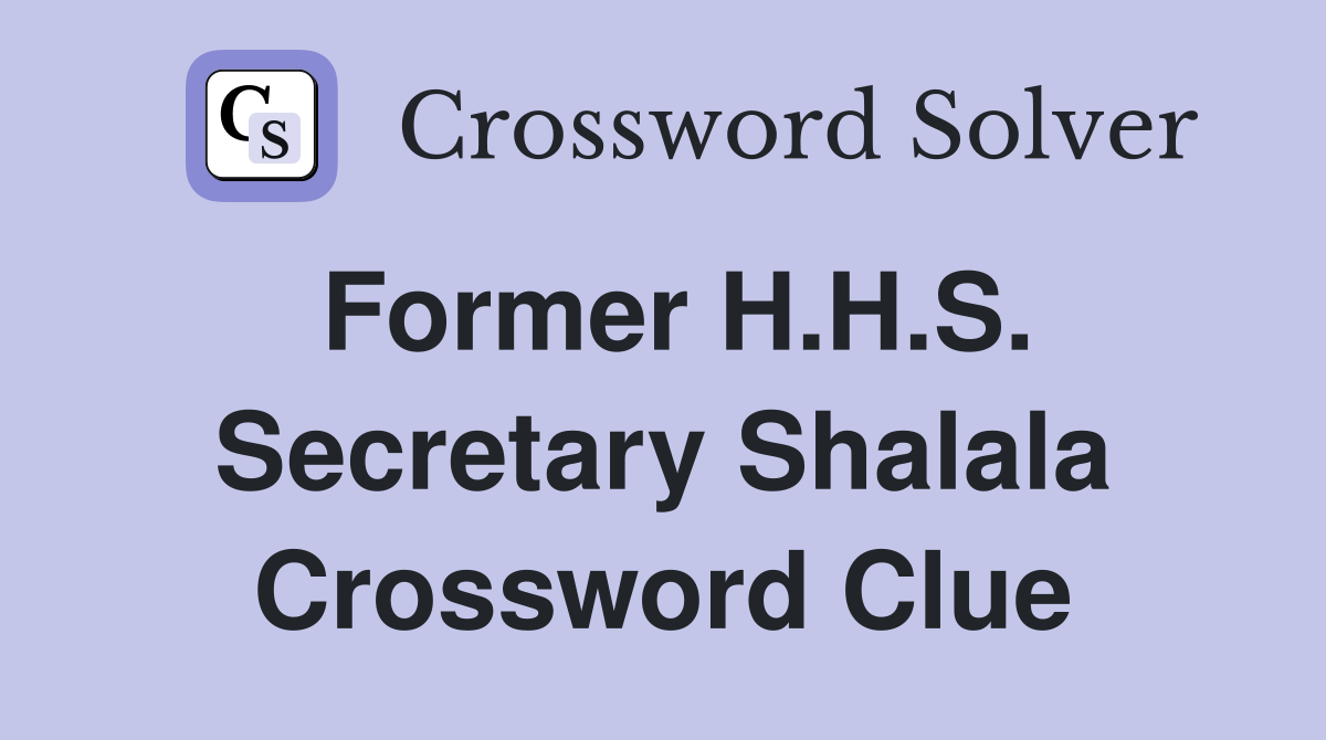 Former H.H.S. Secretary Shalala Crossword Clue