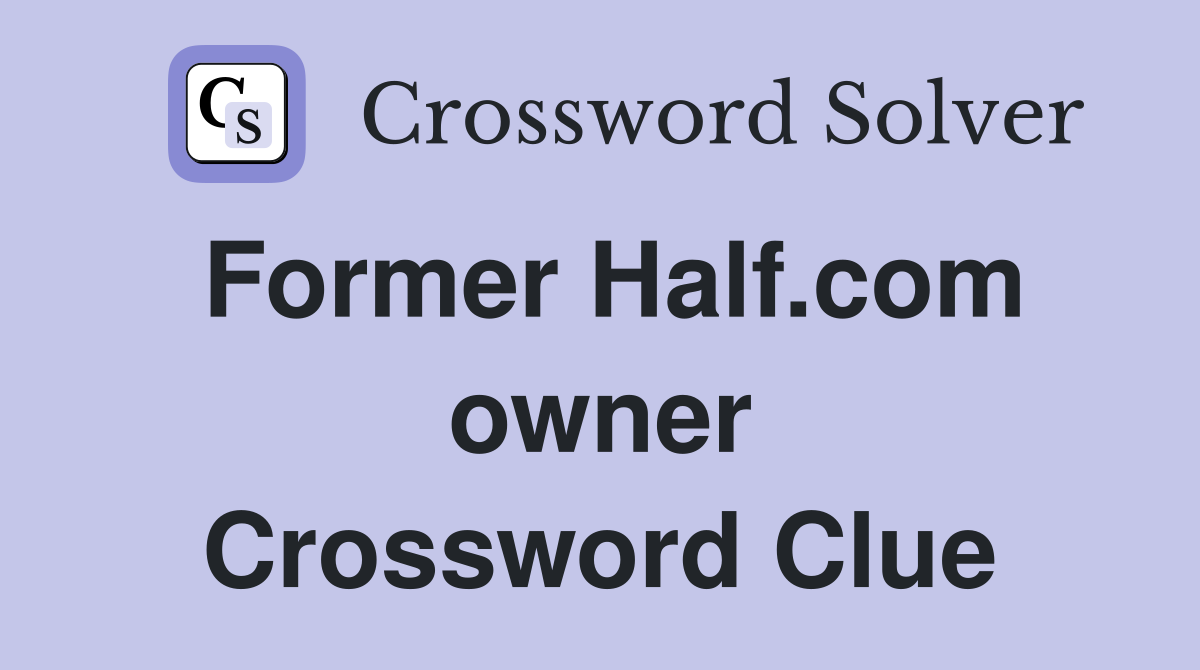 Former Half.com owner Crossword Clue