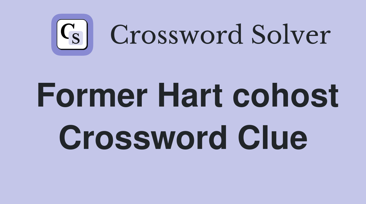 Former Hart cohost Crossword Clue