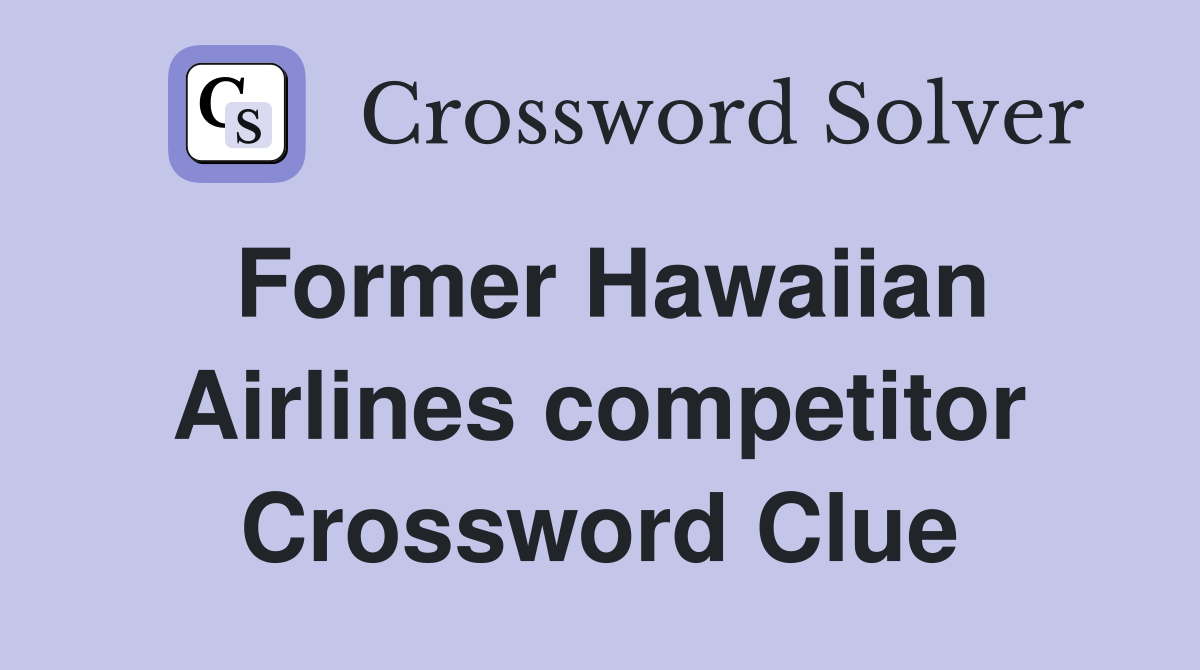 Former Hawaiian Airlines competitor Crossword Clue