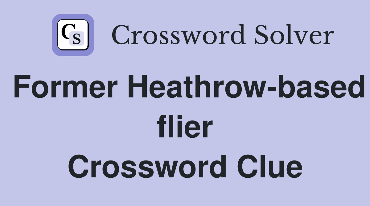 Former Heathrow-based flier Crossword Clue