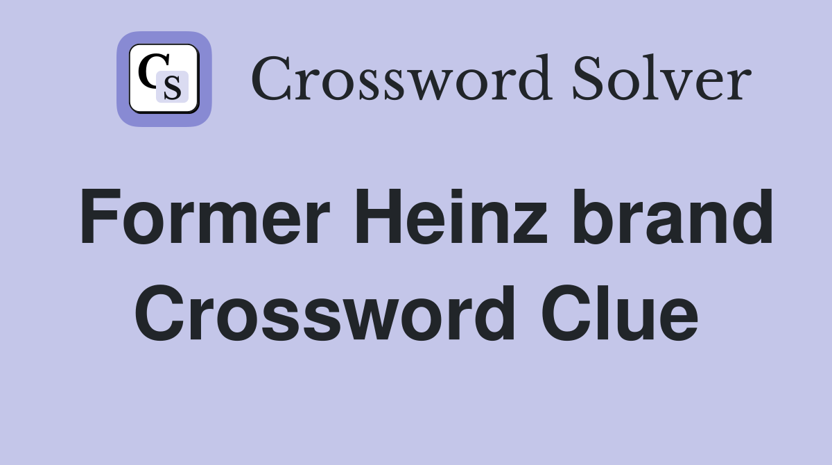 Former Heinz brand Crossword Clue
