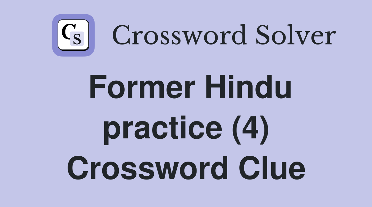 Former Hindu practice (4) Crossword Clue