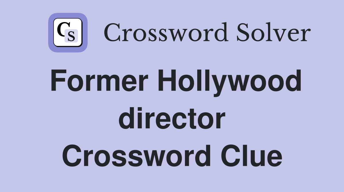 Former Hollywood director Crossword Clue