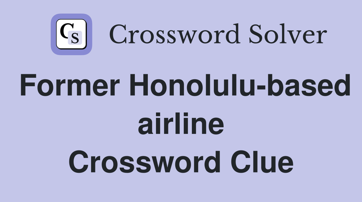 Former Honolulu-based airline Crossword Clue