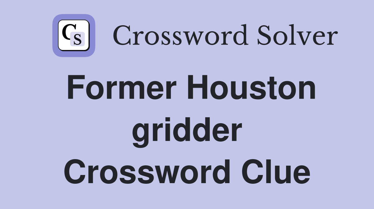 Former Houston gridder Crossword Clue