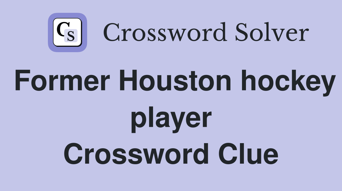 Former Houston hockey player Crossword Clue