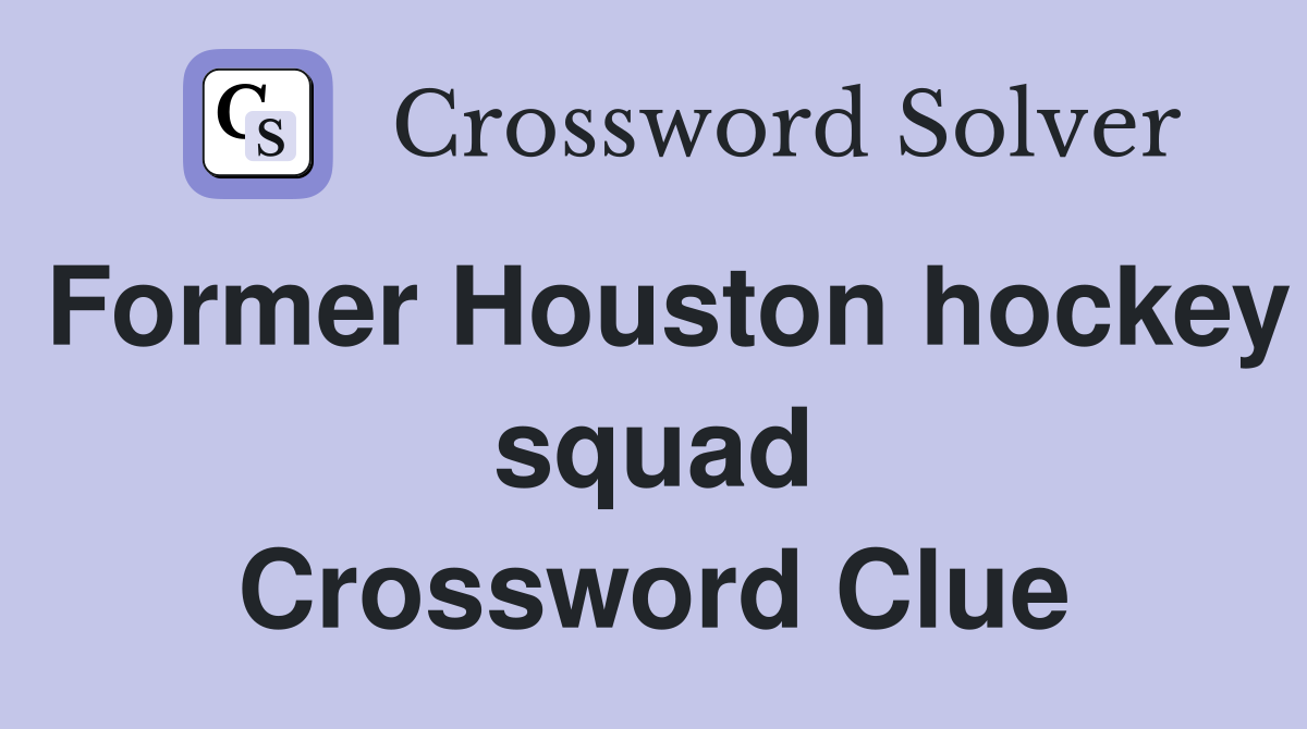 Former Houston hockey squad Crossword Clue