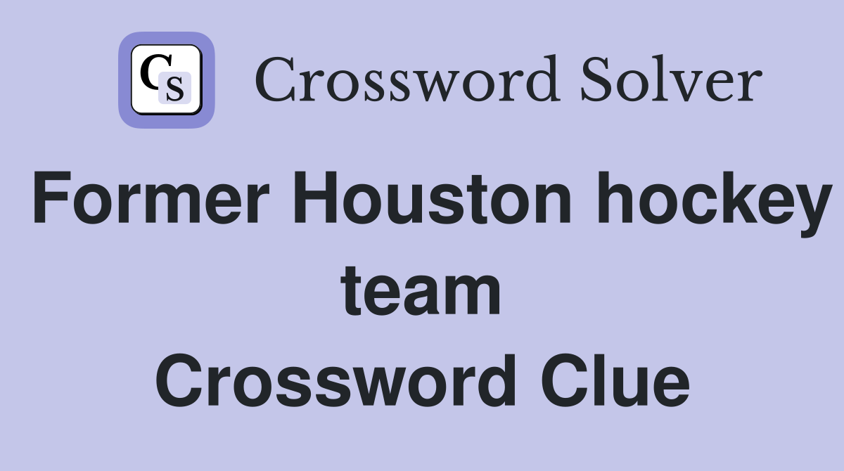 Former Houston hockey team Crossword Clue
