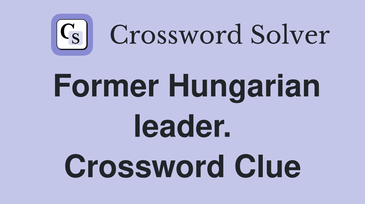 Former Hungarian leader. Crossword Clue