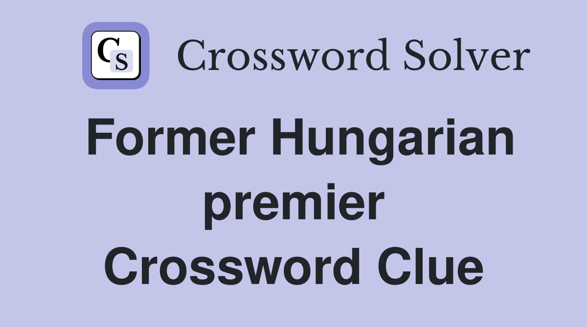Former Hungarian premier Crossword Clue