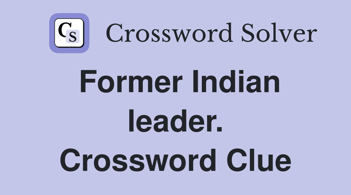 Former Indian leader. Crossword Clue