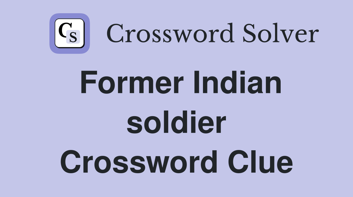 Former Indian soldier Crossword Clue